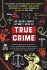 Image for Listverse.com&#39;s Ultimate Book of True Crime : A Collection of Gripping Facts and Disturbing Details about Infamous Serial Killers, Notorious Cult Leaders, Scandalous Con Artists, and More (Perfect Tru