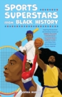 Image for Sports Superstars from Black History : Inspiring Stories from the Amazing Careers of Serena Williams, Simone Biles, Allyson Felix, Lebron James, and Many More African American Sports Legends