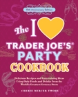 Image for The I Love Trader Joe's Party Cookbook: 15th Anniversary Edition