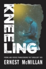 Image for Kneeling  : poems and verses transcending the turbulent &#39;60s