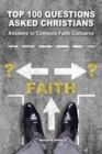 Image for Top 100 Questions Asked Christians : Answers to Common Faith Concerns