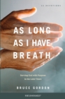 Image for As long as I have breath  : serving God with purpose in the later years