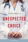 Image for Unexpected choice  : an abortion doctor&#39;s journey to pro-life