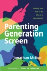 Image for Parenting generation screen  : guiding your kids to be wise in a digital world