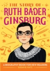 Image for The Story of Ruth Bader Ginsburg : An Inspiring Biography for Young Readers