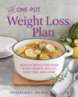 Image for The One-Pot Weight Loss Plan: Healthy Meals for Your Slow Cooker, Skillet, Sheet Pan, and More