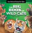 Image for The Big Book of Wild Cats: Fun Animal Facts for Kids