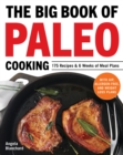 Image for The Big Book of Paleo Cooking: 175 Recipes &amp; 6 Weeks of Meal Plans