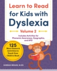 Image for Learn to Read For Kids with Dyslexia, Volume 2 : 125 More Games and Activities to Teach Your Child to Read