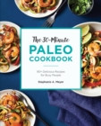 Image for The 30-Minute Paleo Cookbook : 90+ Delicious Recipes for Busy People