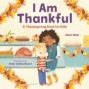 Image for I Am Thankful : A Thanksgiving Book for Kids