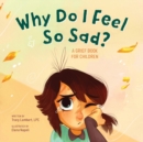 Image for Why Do I Feel So Sad? : A Grief Book for Children