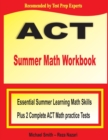 Image for ACT Summer Math Workbook : Essential Summer Learning Math Skills plus Two Complete ACT Math Practice Tests