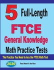 Image for 5 Full-Length FTCE General Knowledge Math Practice Tests : The Practice You Need to Ace the FTCE Mathematics Test