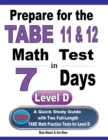 Image for Prepare for the TABE 11 &amp; 12 Math Test in 7 Days : A Quick Study Guide with Two Full-Length TABE Math Practice Tests for Level D