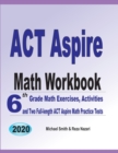 Image for ACT Aspire Math Workbook : 6th Grade Math Exercises, Activities, and Two Full-Length ACT Aspire Math Practice Tests