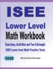 Image for ISEE Lower Level Math Workbook : Math Exercises, Activities, and Two Full-Length ISEE Lower Level Math Practice Tests