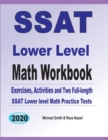 Image for SSAT Lower Level Math Workbook : Math Exercises, Activities, and Two Full-Length SSAT Lower Level Math Practice Tests