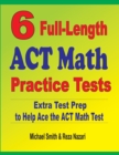 Image for 6 Full-Length ACT Math Practice Tests : Extra Test Prep to Help Ace the ACT Math Test