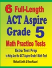 Image for 6 Full-Length ACT Aspire Grade 5 Math Practice Tests : Extra Test Prep to Help Ace the ACT Aspire Grade 5 Math Test