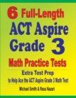 Image for 6 Full-Length ACT Aspire Grade 3 Math Practice Tests : Extra Test Prep to Help Ace the ACT Aspire Grade 3 Math Test