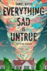 Image for Everything Sad Is Untrue: (A True Story)