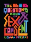 Image for The big questions book of sex and consent