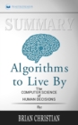 Image for Summary of Algorithms to Live By : The Computer Science of Human Decisions by Brian Christian and Tom Griffiths