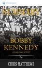Image for Summary of Bobby Kennedy : A Raging Spirit by Chris Matthews