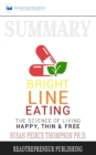 Image for Summary of Bright Line Eating : The Science of Living Happy, Thin &amp; Free by Susan Pierce Thompson