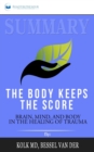 Image for Summary of The Body Keeps the Score : Brain, Mind, and Body in the Healing of Trauma by Bessel van der Kolk MD