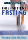 Image for Science of Intermittent Fasting: A Simple Beginner&#39;s Guide to Heal Your Body, Activate the Self-Cleansing Process of Autophagy &amp; Burn the Unwanted Stubborn Fats