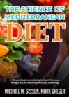 Image for Science of Mediterranean Diet: A Simple Beginner&#39;s Guide to Burn Fat, Lose Weight &amp; Live Healthily Without Suffering