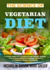 Image for Science of Vegetarian Diet: A Simple Beginner&#39;s Guide to Lose Weight Rapidly, Improve Metabolism &amp; Reduce the Risk of Diabetes, Stroke and Obesity