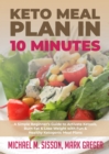 Image for Keto Meal Plan in 10 Minutes: A Simple Beginner&#39;s Guide to Activate Ketosis, Burn Fat &amp; Lose Weight with Fun &amp; Healthy Ketogenic Meal Plans