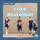 Image for Things I Like: I Like Basketball