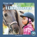 Image for Things I Like: I Like Horses