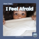 Image for How I Feel: I Feel Afraid