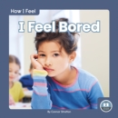 Image for How I Feel: I Feel Bored