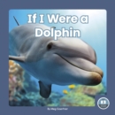 Image for If I Were a Dolphin