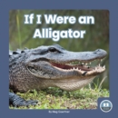 Image for If I Were an Alligator