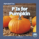 Image for Alphabet Fun: P is for Pumpkin