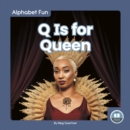 Image for Alphabet Fun: Q is for Queen