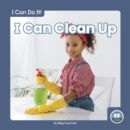 Image for I Can Do It! I Can Clean Up