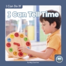 Image for I Can Do It! I Can Tell Time