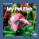 Image for I Got a Pet! My Pet Fish