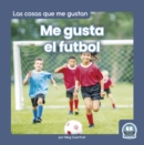 Image for Me gusta el futbol (I Like Soccer)