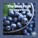 Image for On It, Phonics! Vowel Sounds: The Blue Fruit: The Long U Sound