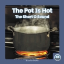 Image for On It, Phonics! Vowel Sounds: The Pot is Hot: The Short O Sound