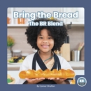 Image for On It, Phonics! Consonant Blends: Bring the Bread: The BR Blend
